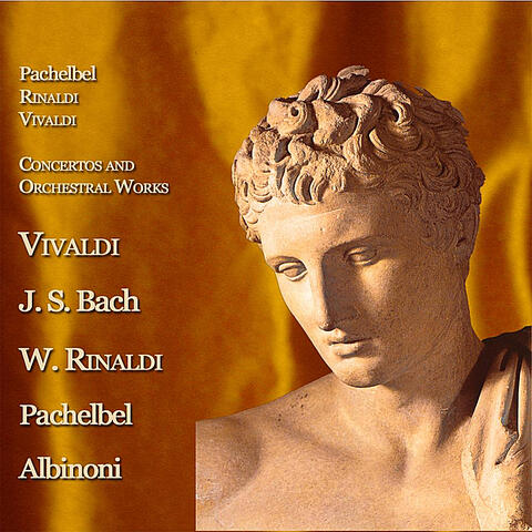 Concertos and Orchestral Works: Vivaldi - J.S. Bach - Walter Rinaldi - Pachelbel - Albinoni