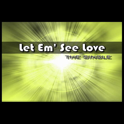 Let Em' See Love