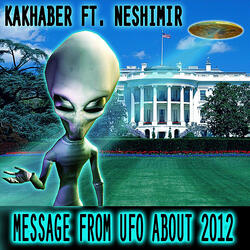 Message From UFO About 2012 (feat. Neshimir)