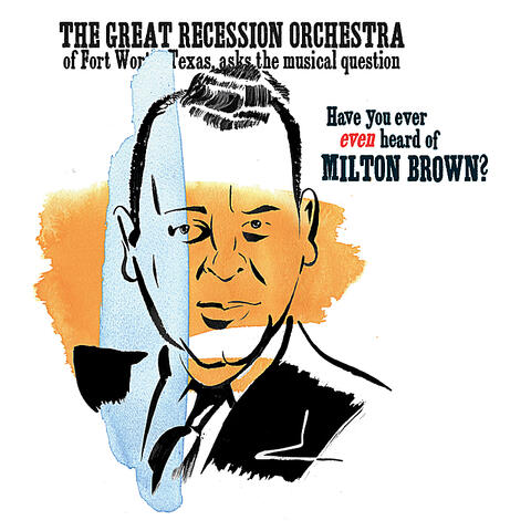 Have You Ever Even Heard of Milton Brown