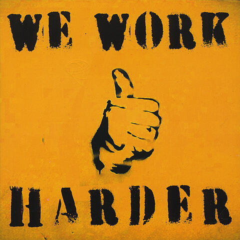 We work Harder
