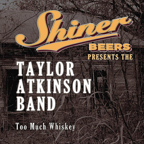 Too Much Whiskey (Shiner Beers Presents)