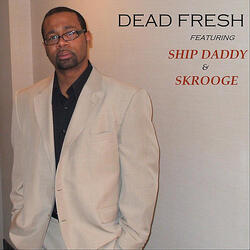 Dead Fresh (feat. Skrooge)