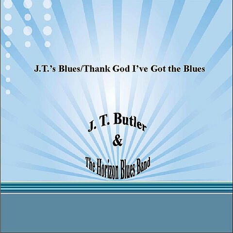 JT's Blues/Thank God I've Got the Blues