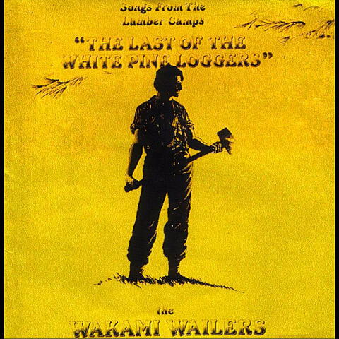 The Last of the White Pine Loggers (feat. Mark Despault, Rob Hollett & Mike Bernier)