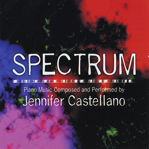 Spectrum: Piano Music Composed and Performed by Jennifer Castellano