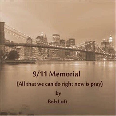 9/11 Memorial (All That We Can Do Right Now Is Pray)