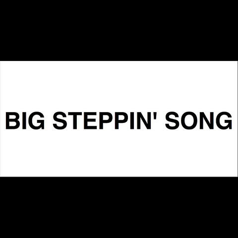 Big Steppin' Song