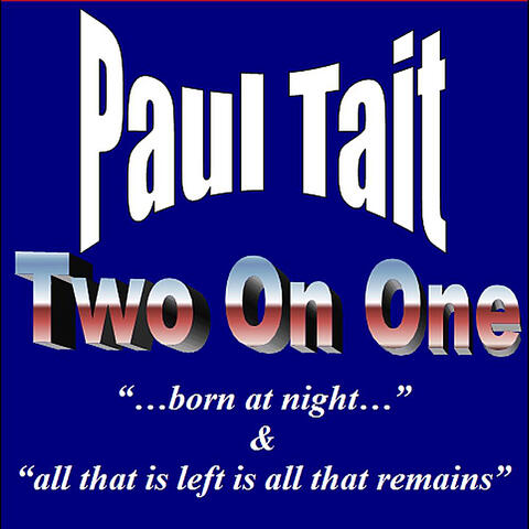 Two On One: "...Born At Night..." & "All That Is Left Is All That Remains"