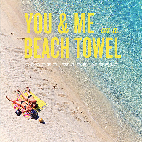 You and Me On a Beach Towel - Radio Edit
