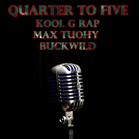Quarter to Five (feat. Max Tuohy & Buck Wild)