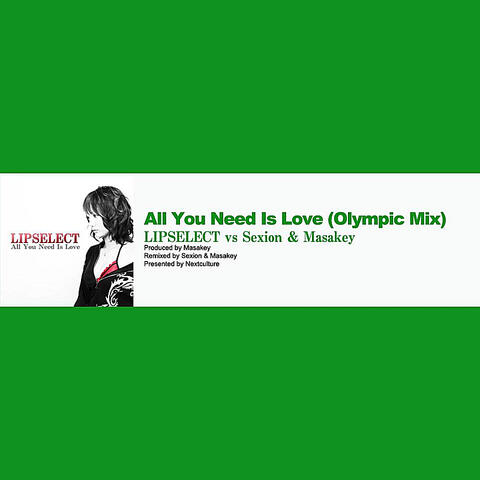 All You Need Is Love (Olympic Mix) [Lipselect vs Sexion & Masakey]