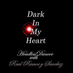 Dark in My Heart (feat. Raul Ramos Y Sanchez)