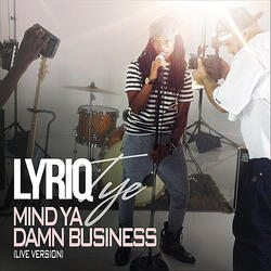 Mind Ya Damn Business (Live Version)