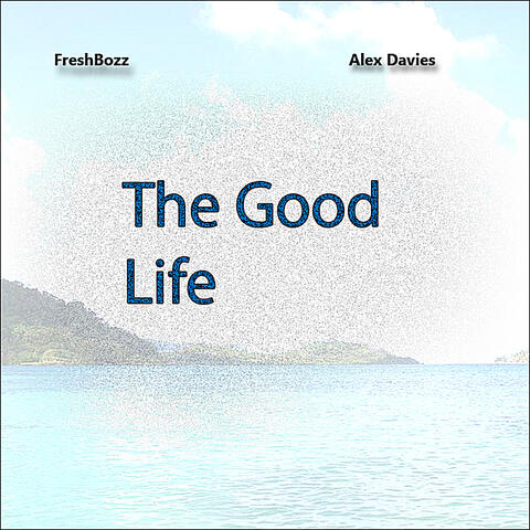 The Good Life (feat. Alex Davies)
