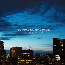 Tremendous Tenderness