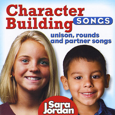Character Building Songs : Unison, Rounds and Partner Songs