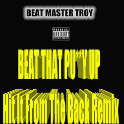 Beat That Pu**y Up ( Hit It from the Back Remix )