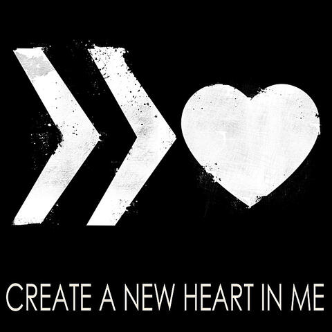 Create a New Heart in Me