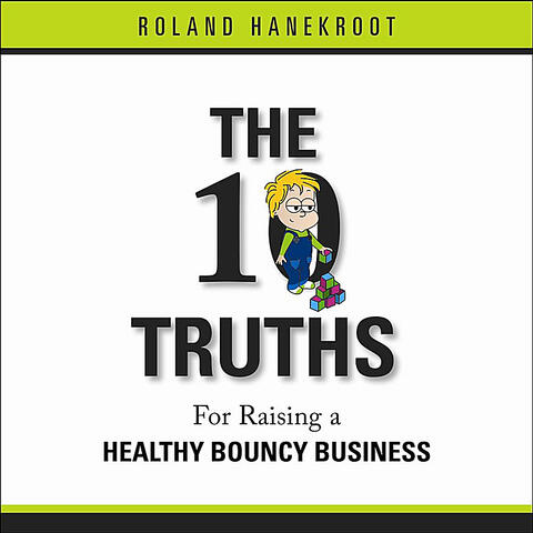The 10 Truths for Raising a Healthy Bouncy Business