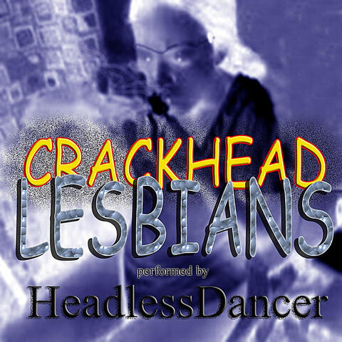 Crackhead Lesbians