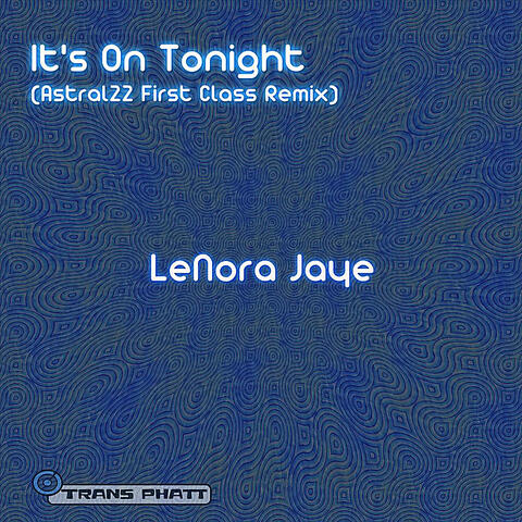 It's On Tonight (Astral22 First Class Remix)