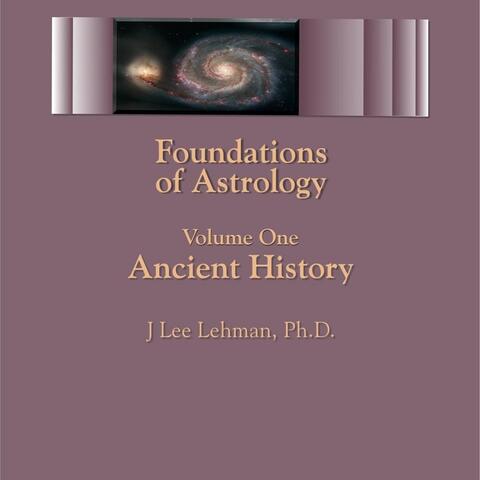 Foundations of Astrology, Vol. 1: Ancient History