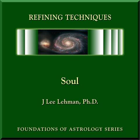 Foundation of Astrology Series: Refining Techniques (Soul)