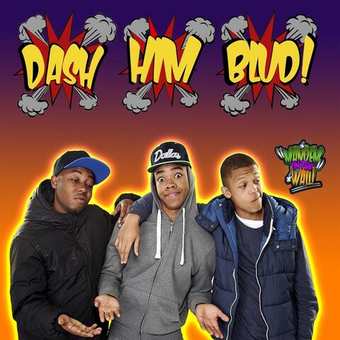 Dash Him Blud