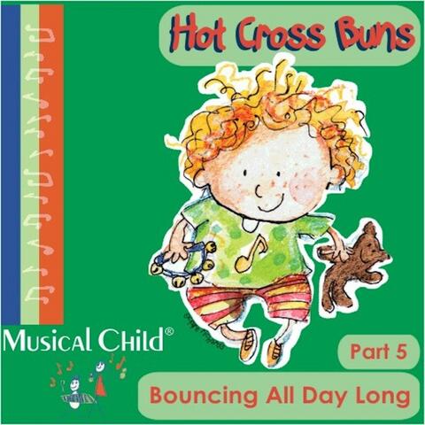 Hot Cross Buns: Bouncing All Day Long, Pt. 5