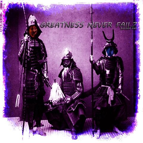 Greatness Never Failz