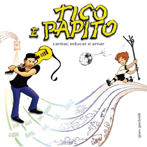 Tico e Papito: Cantar, Educar e Amar