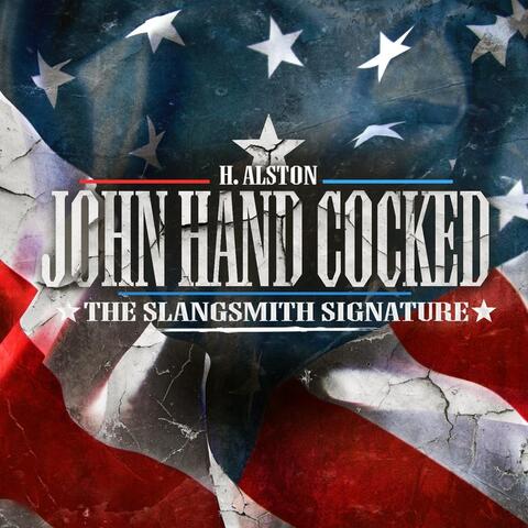 John Hand Cocked (The Slangsmith Signature)