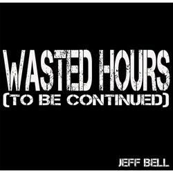 Wasted Hours (To Be Cont.)