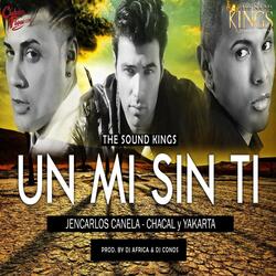Un Mi Sin Ti (feat. Chacal & Yakarta)