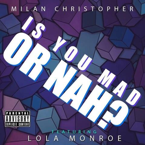 Is You Mad or Nah (feat. Lola Monroe)