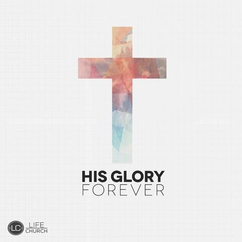His Glory Forever