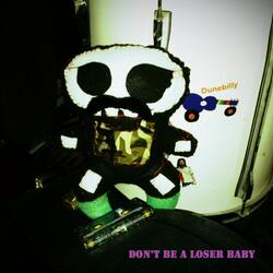 Don't Be a Loser Baby