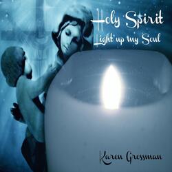 Holy Spirit, Light Up My Soul