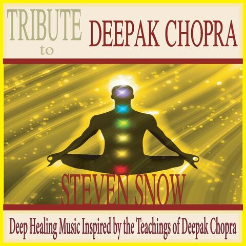 Tribute to Deepak Chopra: Deep Healing Music Inspired By the Teachings of Deepok Chopra