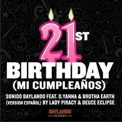 21st Birthday (Mi Cumpleaños) [Spanish] [feat. Lady Piracy & Deuce Eclipse]