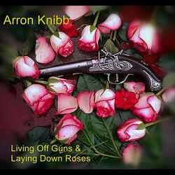 Living Off Guns & Laying Down Roses