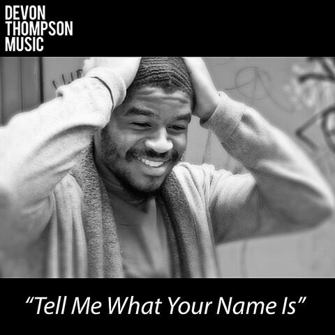Tell Me What Your Name Is