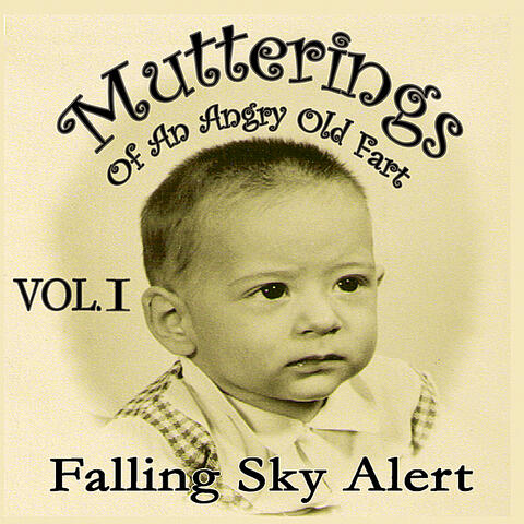 Mutterings of an Angry Old Fart, Vol. 1: Falling Sky Alert