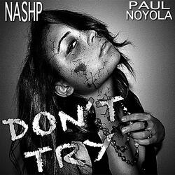 Don't Try (feat. Paul Noyola)