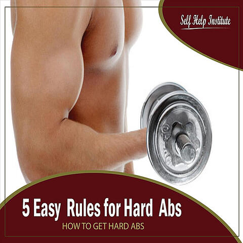 5 Easy  Rules for Hard  Abs: How to Get Hard Abs
