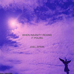 When Insanity Reigns It Pours