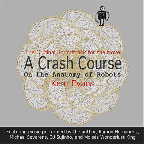 A Crash Course On the Anatomy of Robots: The Original Soundtrack for the Novel
