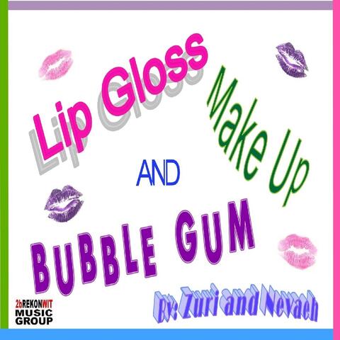 Lip Gloss, Make Up and Bubble Gum