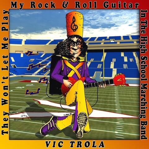 They Wont Let Me Play My Rock & Roll Guitar (in the High School Marching Band)